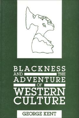 Blackness and the Adventure of Western Culture by George Kent