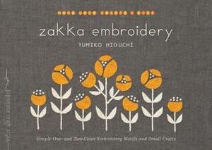 Zakka Embroidery: Simple One- and Two-Color Embroidery Motifs and Small Crafts by Yumiko Higuchi