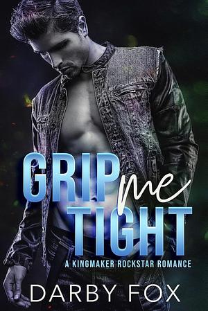 Grip Me Tight by Darby Fox