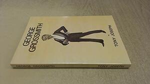 George Grossmith: Biography Of A Savoyard by Tony Joseph