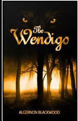 The Wendigo by Algernon Blackwood