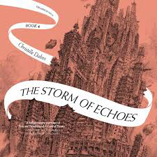 The Storm of Echoes by Christelle Dabos