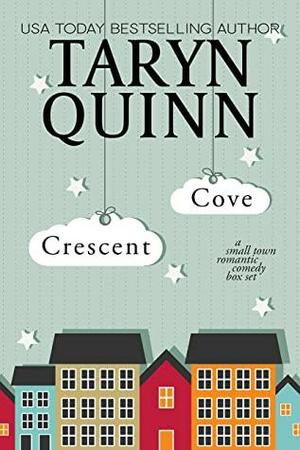 Crescent Cove: A Small Town Romantic Comedy Box Set by Taryn Quinn