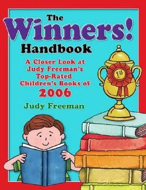 The Winners! Handbook: A Closer Look at Judy Freeman's Top-Rated Children's Books of 2006 by Judy Freeman