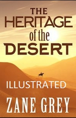 The Heritage of the Desert Illustrated by Zane Grey