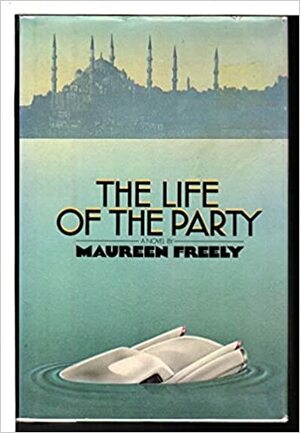 The Life of the Party by Maureen Freely