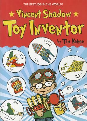 Vincent Shadow: Toy Inventor by Tim Kehoe