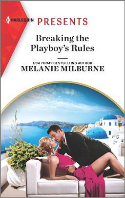 Breaking the Playboy's Rules by Melanie Milburne
