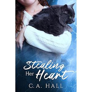Stealing Her Heart by C. A. Hall