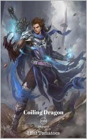 Coiling Dragon: Book 18: Highgod by Wo Chi Xi Hong Shi, Wo Chi Xi Hong Shi, I Eat Tomatoes, 我吃西红柿