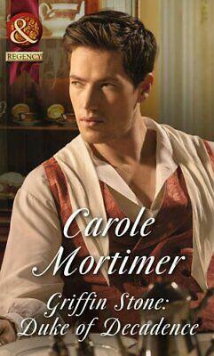 Griffin Stone: Duke of Decadence by Carole Mortimer