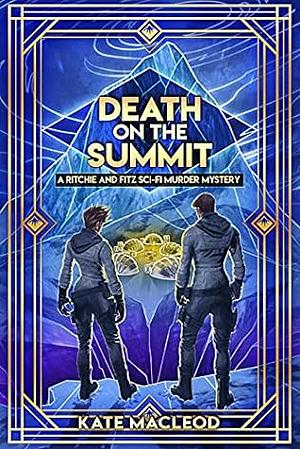 Death on the Summit: A Ritchie and Fitz Sci-Fi Murder Mystery by Kate MacLeod