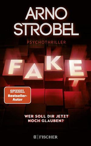 Fake – Wer soll dir jetzt noch glauben? by Arno Strobel