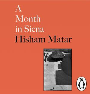 A Month in Siena by Hisham Matar