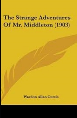 The Strange Adventures of Mr. Middleton Illustrated by Wardon Allan Curtis