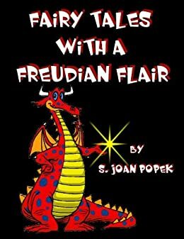 Fairy Tales With A Freudian Flair by S. Joan Popek, Jianna Higgins