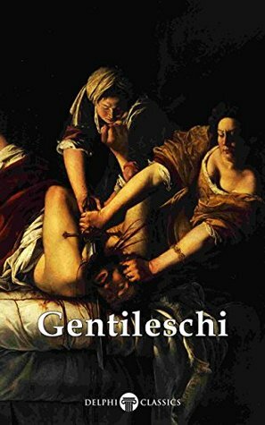 Delphi Complete Works of Artemisia Gentileschi by Artemisia Gentileschi, Peter Russell