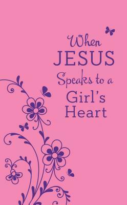 When Jesus Speaks to a Girl's Heart by Janice Thompson