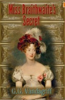 Miss Braithwaite's Secret by G.G. Vandagriff