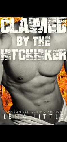 Claimed by the Hitchhiker by Lena Little