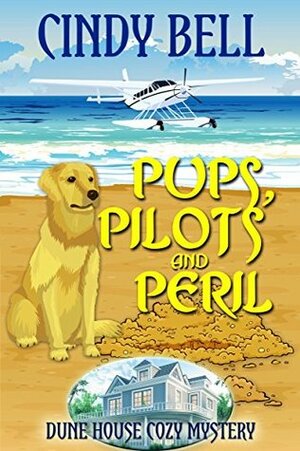 Pups, Pilots and Peril by Cindy Bell