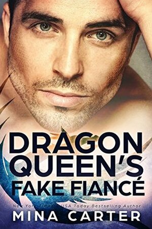 The Dragon Queen's Fake Fiancé by Mina Carter
