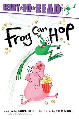 Frog Can Hop: Ready-to-Read Ready-to-Go! by Laura Gehl