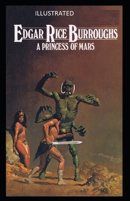 A Princess of Mars Illustrated by Edgar Rice Burroughs