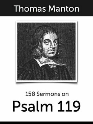 158 Sermons on Psalm 119 by Thomas Manton