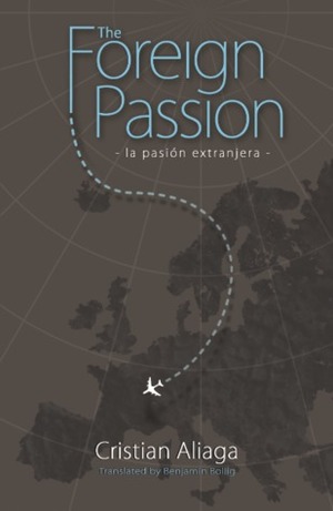 The Foreign Passion by Benjamin Bollig, Cristian Aliaga