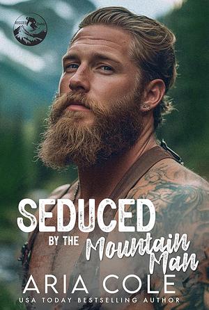 Seduced by the Mountain Man by Aria Cole