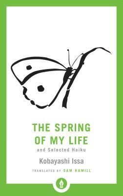 The Spring of My Life: And Selected Haiku by Kobayashi Issa