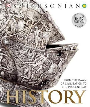 History: From the Dawn of Civilization to the Present Day by 