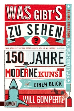 Was gibt's zu sehen? 150 Jahre moderne Kunst by Will Gompertz