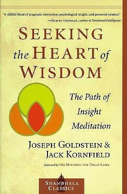 Seeking the Heart of Wisdom: The Path of Insight Meditation by Jack Kornfield, Robert K. Hall, Dalai Lama XIV, Joseph Goldstein