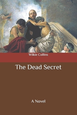 The Dead Secret by Wilkie Collins