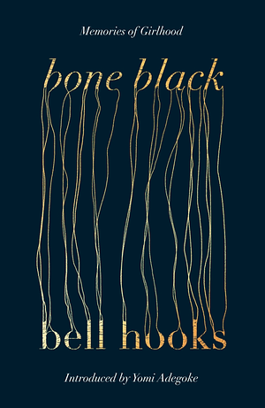 Bone Black: Memories of Girlhood by bell hooks, bell hooks