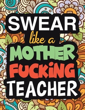 Swear Like A Mother Fucking Teacher by Jane Waters