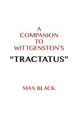 A Companion to Wittgenstein's Tractatus by Max Black
