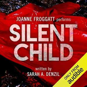 Silent Child by Sarah A. Denzil