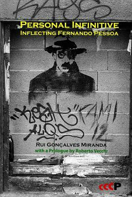 Personal Infinitive: Inflecting Fernando Pessoa by Rui Gonçalves Miranda