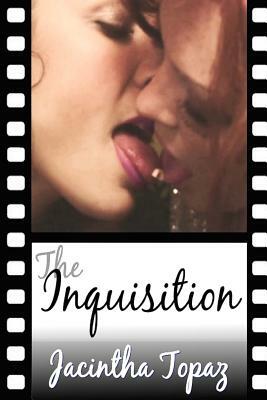 The Inquisition: A Kinky Lesbian New Adult Romance by Jacintha Topaz