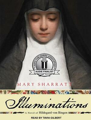 Illuminations: A Novel of Hildegard Von Bingen by Mary Sharratt