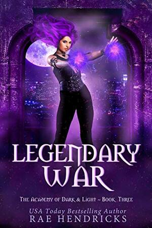 Legendary War by Rae Hendricks