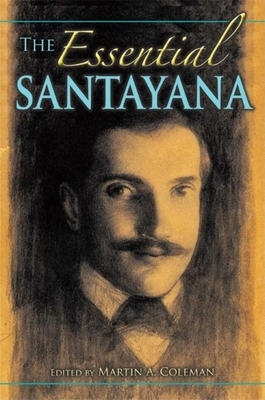 The Essential Santayana: Selected Writings by 