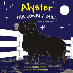 Alyster the Lonely Bull by Rebeca Porter