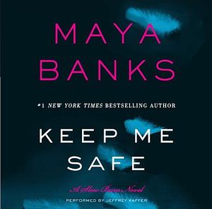 Keep Me Safe by Maya Banks