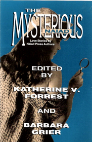 The Mysterious Naiad: Love Stories by Naiad Press Authors by Katherine V. Forrest, Barbara Grier