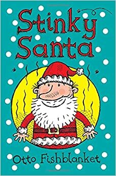 Stinky Santa by Otto Fishblanket