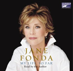 Jane Fonda My Life So Far by Jane Fonda